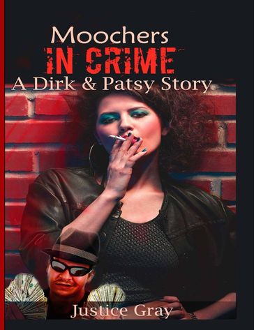 Moochers in Crime: A Dirk & Patsy Story - Justice Gray