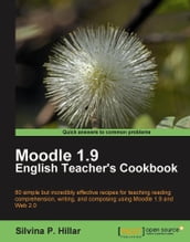 Moodle 1.9: The English Teacher s Cookbook