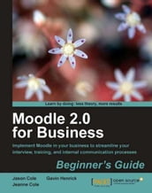 Moodle 2.0 for Business Beginner s Guide