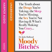 Moody Bitches: The Truth about the Drugs You