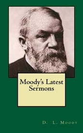 Moody s Latest Sermons