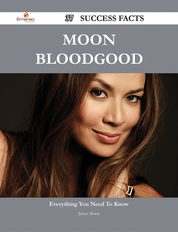 Moon Bloodgood 37 Success Facts - Everything you need to know about Moon Bloodgood - James Morse