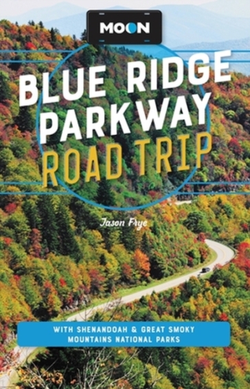 Moon Blue Ridge Parkway Road Trip (Fourth Edition) - Jason Frye