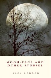 Moon-Face and Other Stories