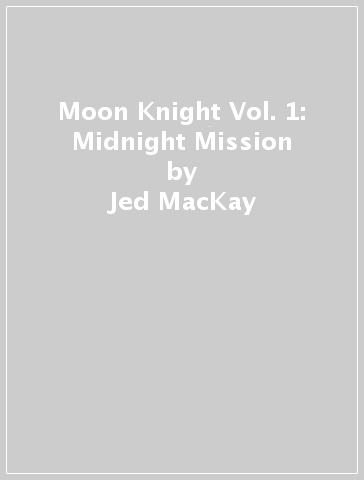 Moon Knight Vol. 1: Midnight Mission - Jed MacKay