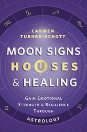 Moon Signs, Houses & Healing