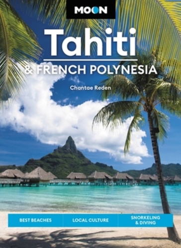 Moon Tahiti & French Polynesia (First Edition) - Chantae Reden - David Stanley