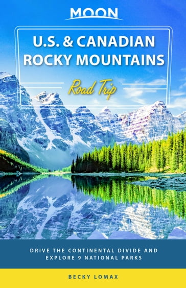 Moon U.S. & Canadian Rocky Mountains Road Trip - Becky Lomax