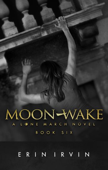 Moon-Wake (Lone March #6) - Erin Irvin
