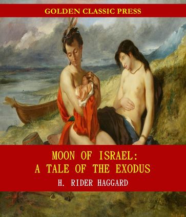 Moon of Israel: A Tale of the Exodus - H. Rider Haggard