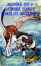Moondoe Pup and Starbuck Hound s Chocolate Adventures