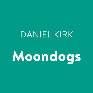 Moondogs - Daniel Kirk