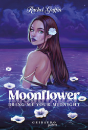 Moonflower. Bring me your midnight