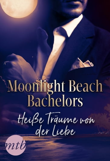 Moonlight Beach Bachelors - Heiße Träume von der Liebe - Charlene Sands