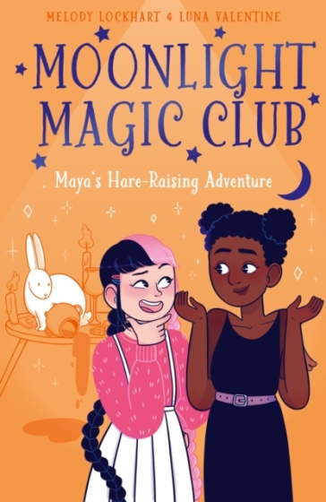 Moonlight Magic Club: Maya's Hare-Raising Adventure - Melody Lockhart