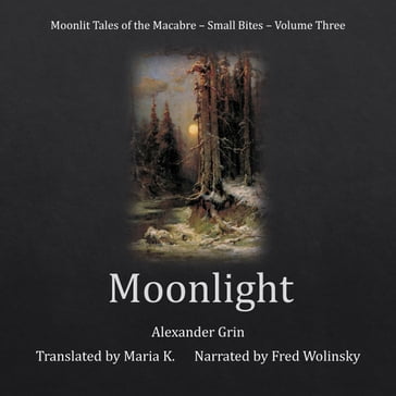 Moonlight (Moonlit Tales of the Macabre - Small Bites Book 3) - Alexander Grin