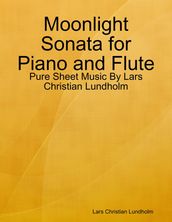 Moonlight Sonata for Piano and Flute - Pure Sheet Music By Lars Christian Lundholm