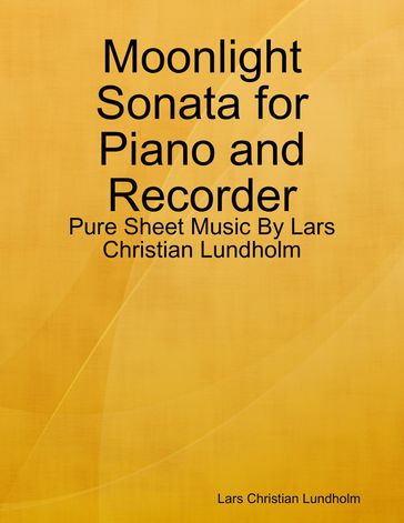 Moonlight Sonata for Piano and Recorder - Pure Sheet Music By Lars Christian Lundholm - Lars Christian Lundholm