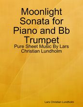 Moonlight Sonata for Piano and Bb Trumpet - Pure Sheet Music By Lars Christian Lundholm