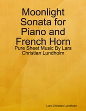 Moonlight Sonata for Piano and French Horn - Pure Sheet Music By Lars Christian Lundholm