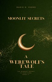 Moonlit Secrets: A Werewolf s Tale