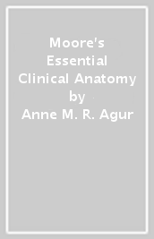 Moore s Essential Clinical Anatomy