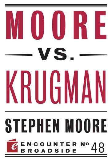 Moore vs. Krugman - Stephen Moore