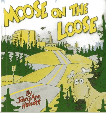 Moose on the Loose - Ann Hassett - John Hassett