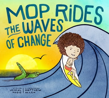 Mop Rides the Waves of Change - Jaimal Yogis