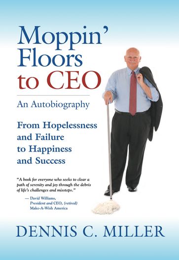 Moppin' Floors to CEO - Dennis C. Miller
