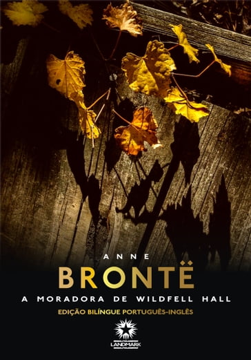 A Moradora de Wildfell Hall: The Tenant of Wildfell Hall - Anne Bronte