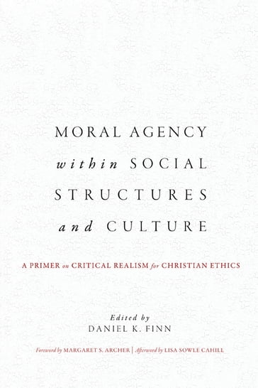 Moral Agency within Social Structures and Culture - Daniel J. Daly - Daniel K. Finn - David Cloutier - Lisa Sowle Cahill - Matthew A. Shadle - Theodora Hawksley