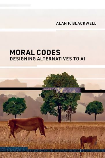 Moral Codes - Alan F. Blackwell