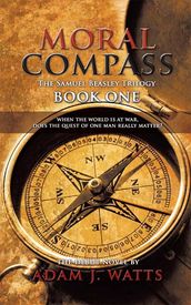 Moral Compass (the Samuel Beasley Trilogy) Book One