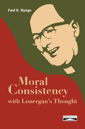 Moral Consistency with Lonergan s Thoughts