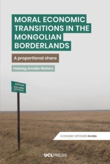Moral Economic Transitions in the Mongolian Borderlands - Hedwig Amelia Waters