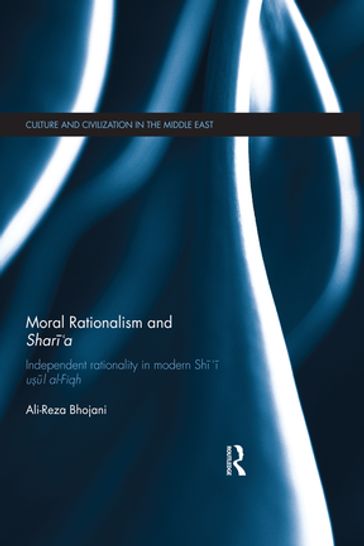 Moral Rationalism and Shari'a - Ali-Reza Bhojani