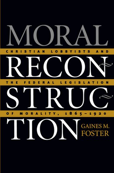 Moral Reconstruction - Gaines M. Foster