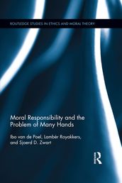 Moral Responsibility and the Problem of Many Hands