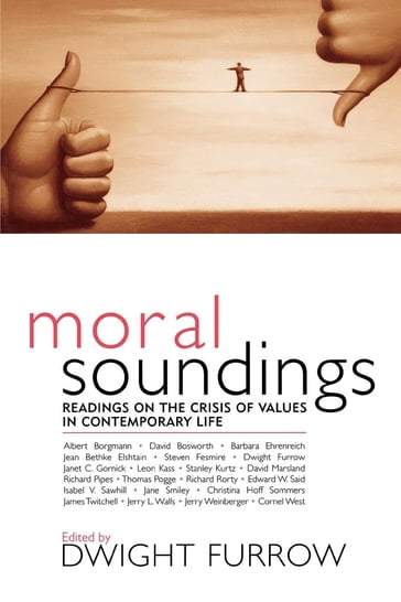 Moral Soundings - Richard Rorty - Steven Fesmire - Stanley Kurtz - Barbara Ehrenreich - Jerry Weinberger - Leon Kass - Jane Smiley - Thomas Pogge - Richard Pipes - James Twitchell - David Marsland - David Bosworth - Christina Hoff Sommers - Edward W. Said - Jerry L. Walls - Janet C. Gornick - Isabel V. Sawhill - The University of Montana Albert Borgmann - author of Real American Ethics - author of Holdin - The Laura Spelman Rockell Jean Bethke Elshtain - Union Theological Seminary Cornel West