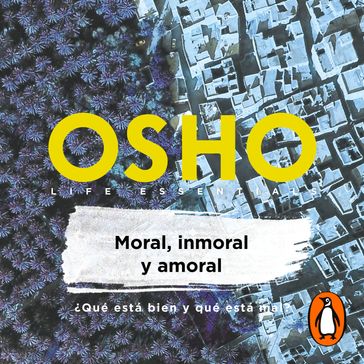 Moral, inmoral y amoral - Osho