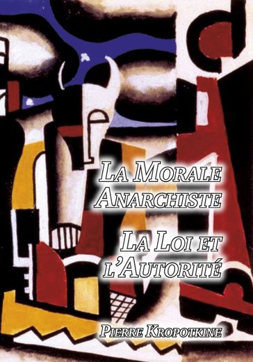 La Morale Anarchiste - La Loi et l'Autorité - Pierre Kropotkine