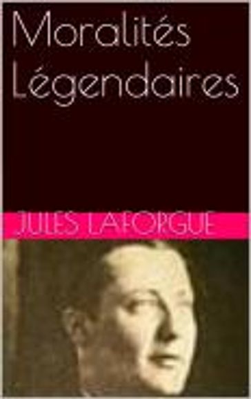 Moralités Légendaires - Jules Laforgue