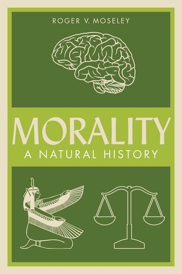 Morality: A Natural History - Roger V. Moseley