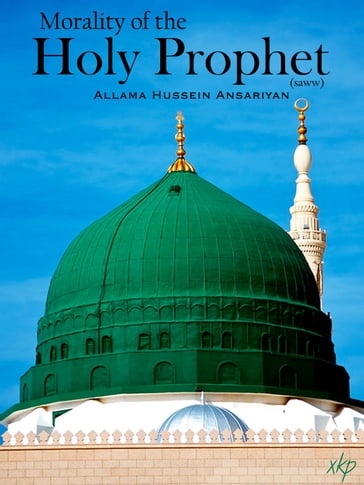 Morality Of The Holy Prophet (Saww) - Hujjatul Islam Husayn Ansarian