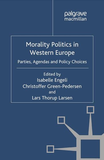 Morality Politics in Western Europe - Isabelle Engeli - Lars Thorup Larsen - Christoffer Green-Pedersen