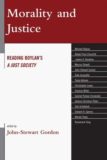 Morality and Justice - Robert Paul Churchill - James A. Donahue - Marcus Duwell - Dale Jacquette - Tanja Kohen - Christopher Lowry - Seumas Miller - Johann-Christian Poder - Edward H. Spence - Udo Schuklenk - Wanda Teays - John-Stewart Gordon - Professor of Philosophy  Marymount University  USA Michael Boylan - Gabriel Palmer-Fernandez - Distinguished Professor in Health Care Ethics and director of the Center fo Rosemarie Tong