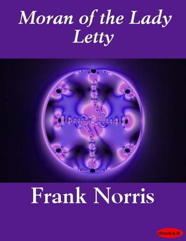 Moran of the Lady Letty - Frank Norris
