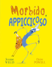 Morbido e appiccicoso. Ediz. a colori