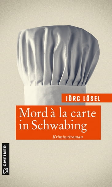 Mord à la carte in Schwabing - Jorg Losel